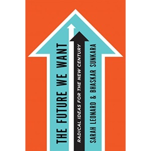 The Future We Want: Radical Ideas for the New Century