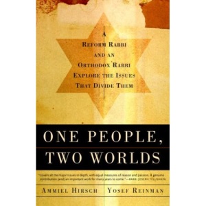 One People, Two Worlds: A Reform Rabbi and an Orthdox Rabbi Explore the Issues That Divide Them