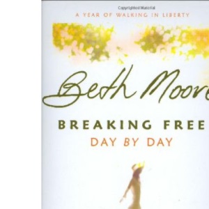 Breaking Free Day by Day: A Year of Walking in Liberty