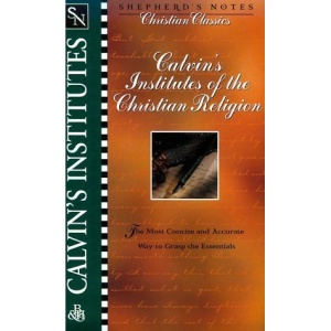 Calvin's Institutes of the Christian Religion (Shepherd's Notes)