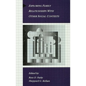 Exploring Family Relationships With Other Social Contexts (Advances in Family Research Series)