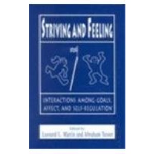 Striving and Feeling: Interactions Among Goals, Affect, and Self-regulation: Interactions Between Goals, Affect and Self-Regulation