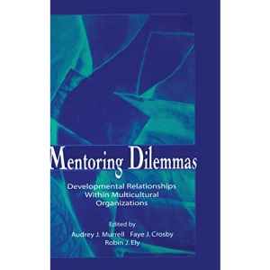 Mentoring Dilemmas: Developmental Relationships Within Multicultural Organizations (Applied Social Research Series)