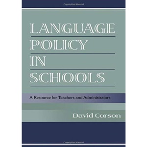 Language Policy in Schools: A Resource for Teachers and Administrators