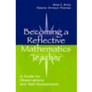 Becoming a Reflective Mathematics Teacher: A Guide for Observations and Self-assessment (Studies in Mathematical Thinking and Learning Series)