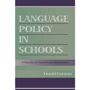 Language Policy in Schools: A Resource for Teachers and Administrators