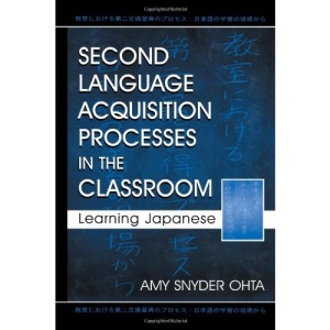 Second Language Acquisition Processes in the Classroom: Learning Japanese (Second Language Acquisition Research Series: Theoretical & Methodological Issues)