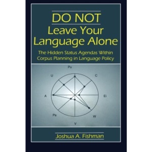 Do Not Leave Your Language Alone: The Hidden Status Agendas Within Corpus Planning in Language Policy