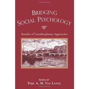 Bridging Social Psychology: Benefits of Transdisciplinary Approaches