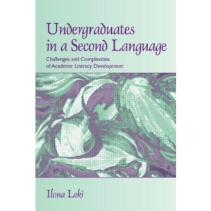 Undergraduates in a Second Language: Challenges and Complexities of Academic Literacy Development