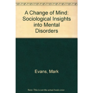 A Change of Mind: Sociological Insights into Mental Disorders