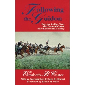 Following the Guidon: Into the Indian Wars with General Custer and the Seventh Cavalry (Western Frontier Library)