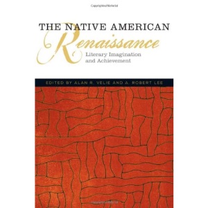 The Native American Renaissance: Literary Imagination and Achievement: 59 (American Indian Literature and Critical Studies Series)