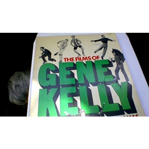 Films of Gene Kelly: Song and Dance Man