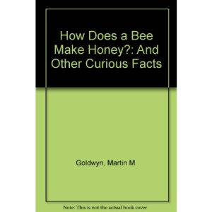 How Does a Bee Make Honey?: And Other Curious Facts