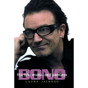 Bono: His Life, Music, and Passions