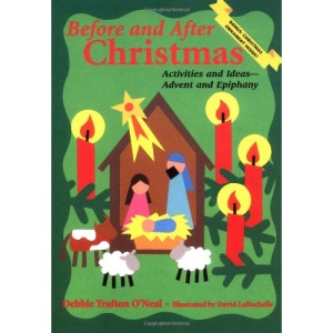 Before And After Christmas: Activities And Ideas For Advent And Epiphany