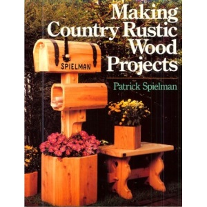 Making Country Rustic Wood Projects