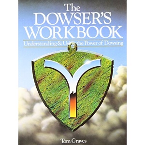 The Dowsers Workbook: Understanding and Using the Power of Dowsing