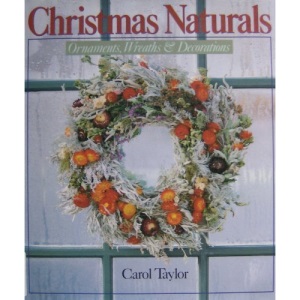Christmas Naturals: Ornaments, Wreaths and Decorations