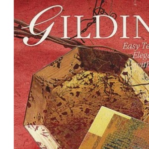 Gilding: Easy Techniques and Elegant Projects with Metal Leaf (A Sterling/Lark book)