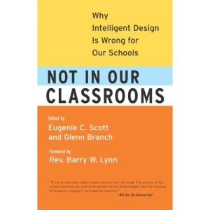 Not in Our Classrooms: Why Intelligent Design Is Wrong for Our Schools