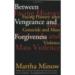 Between Vengeance and Forgiveness: Facing History After Genocide and Mass Violence