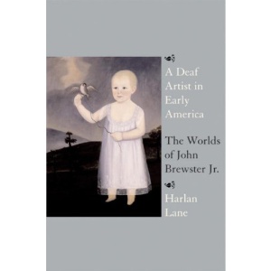 A Deaf Artist in Early America: The Worlds of John Brewster Jr.