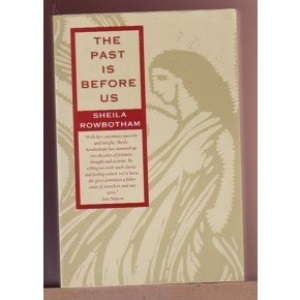 The Past Is Before Us: Feminism in Action Since the 1960's