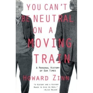 You Can't be Neutral on a Moving Train: A Personal History of Our Times