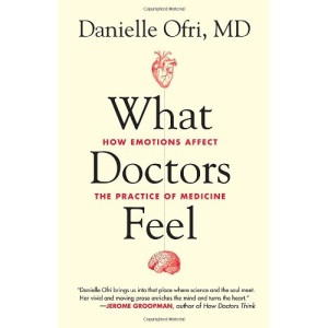 What Doctors Feel: How Emotions Affect the Practice of Medicine