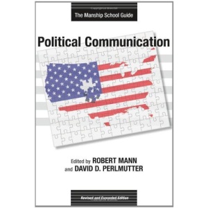 Political Communication: The Manship School Guide (Media & Public Affairs)