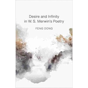 Desire and Infinity in W. S. Merwin's Poetry