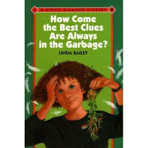 How Come the Best Clues Are Always in the Garbage? (Stevie Diamond Mysteries)