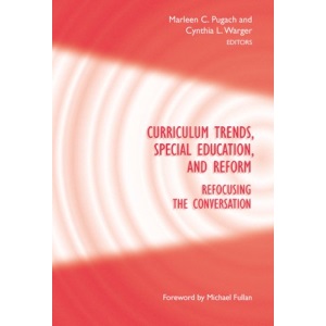 Curriculum Trends, Special Education and Reform: Refocusing the Conversation (Special Education)