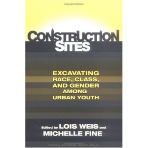 Construction Sites: Excavating Race, Class, and Gender among Urban Youth (Teaching for Social Justice Series)