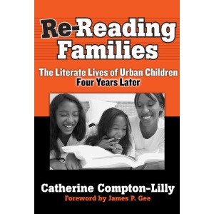 Re-reading Families: The Literate Lives of Urban Children, Four Years Later (Practitioner Enquiry Series)