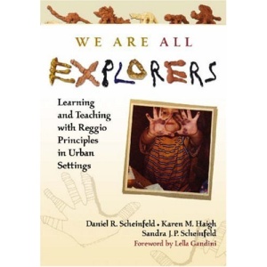 We Are All Explorers: Learning and Teaching with Reggio Principles in Urban Settings