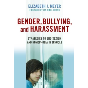 Gender, Bullying, and Harassment: Strategies to End Sexism and Homophobia in Schools