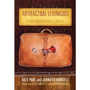 Artifactual Literacies: Every Object Tells a Story (Language and Literacy Series)