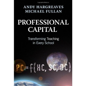 Professional Capital: Transformng Teaching in Every School