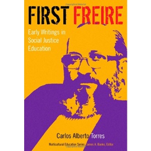 First Freire: Early Writings in Social Justice Education (Multicultural Education)