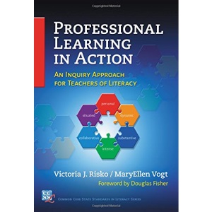 Professional Learning in Action: An Inquiry Approach for Teachers of Literacy (Common Core State Standards in Literacy Series)