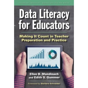 Data Literacy for Educators: Making It Count in Teacher Preparation and Practice (Technology, Education-Connections (TEC) Series Education)