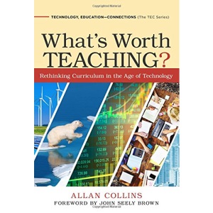What's Worth Teaching?: Rethinking Curriculum in the Age of Technology (Technology, Education - Connections (The TEC Series))