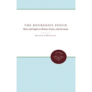 The Bourgeois Epoch: Marx and Engels on Britain, France, and Germany