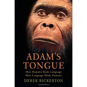 Adam's Tongue: How Humans Made Language, How Language Made Humans