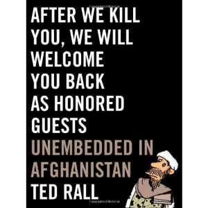After We Kill You, We Will Welcome You Back as Honored Guests: Unembedded in Afghanistan