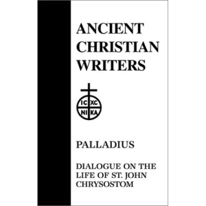 Dialogue on the Life of St.John Chrysostom (Ancient Christian Writers)