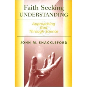 Faith Seeking Understanding: Approaching God Through Science